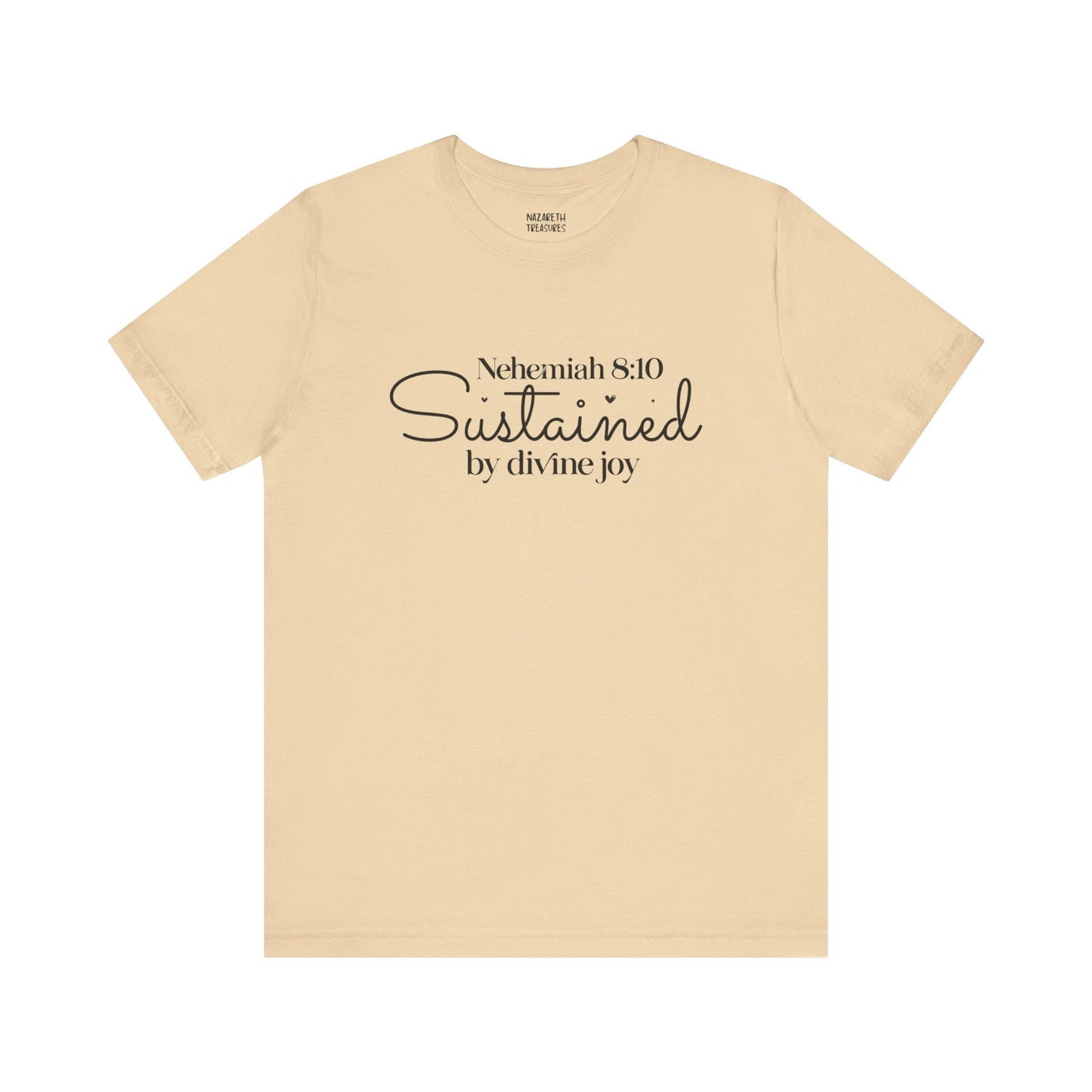 Sustained by Divine Joy - Nehemiah 8:10 - Unisex T-Shirt - T-Shirt - Nazareth Treasures