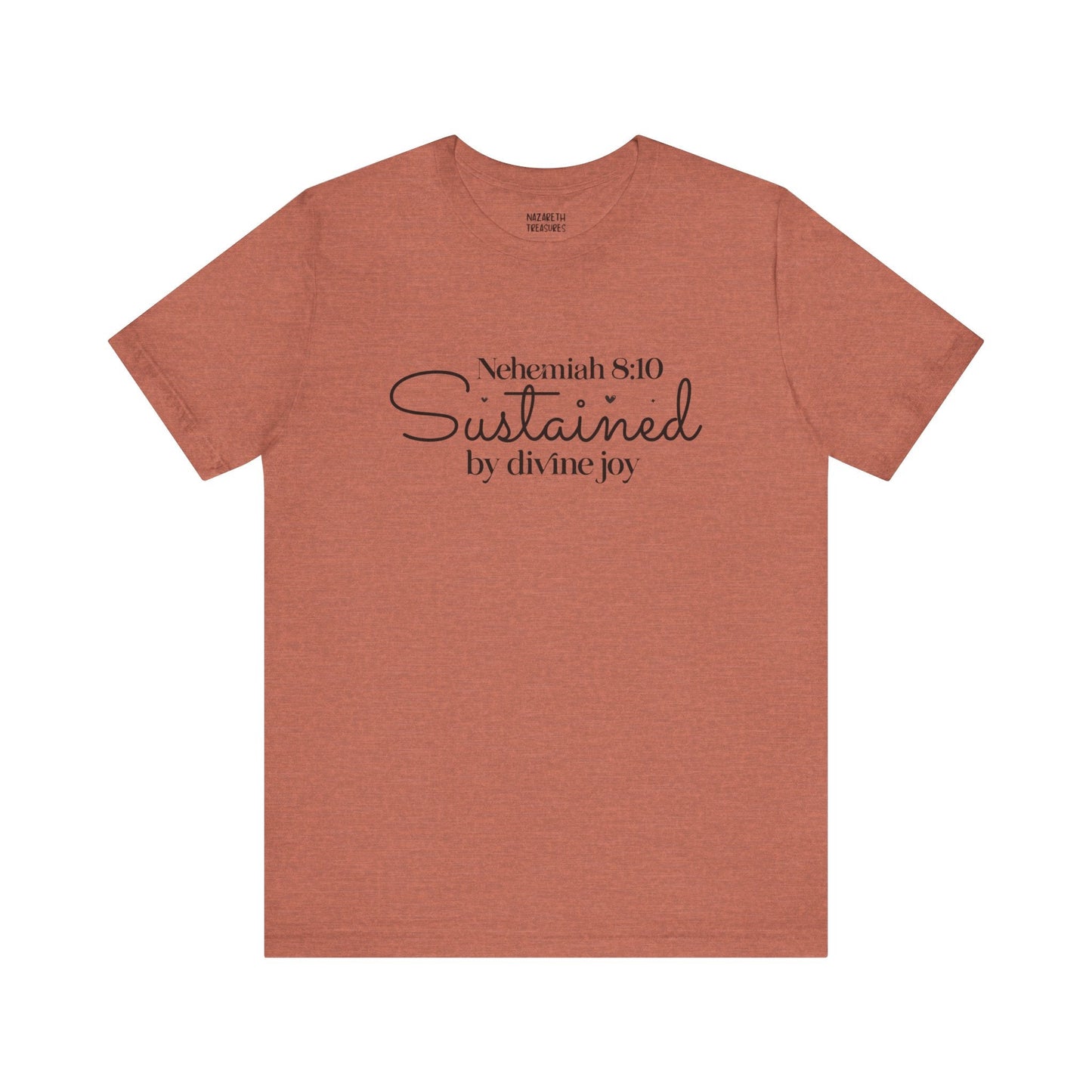 Sustained by Divine Joy - Nehemiah 8:10 - Unisex T-Shirt - T-Shirt - Nazareth Treasures