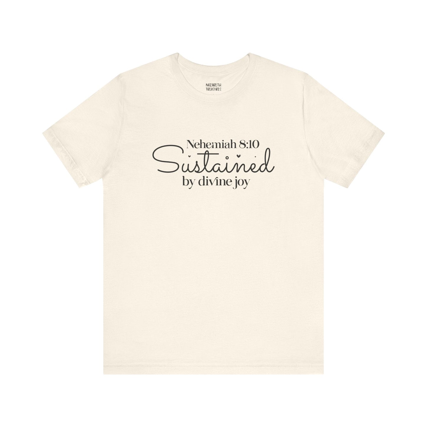 Sustained by Divine Joy - Nehemiah 8:10 - Unisex T-Shirt - T-Shirt - Nazareth Treasures