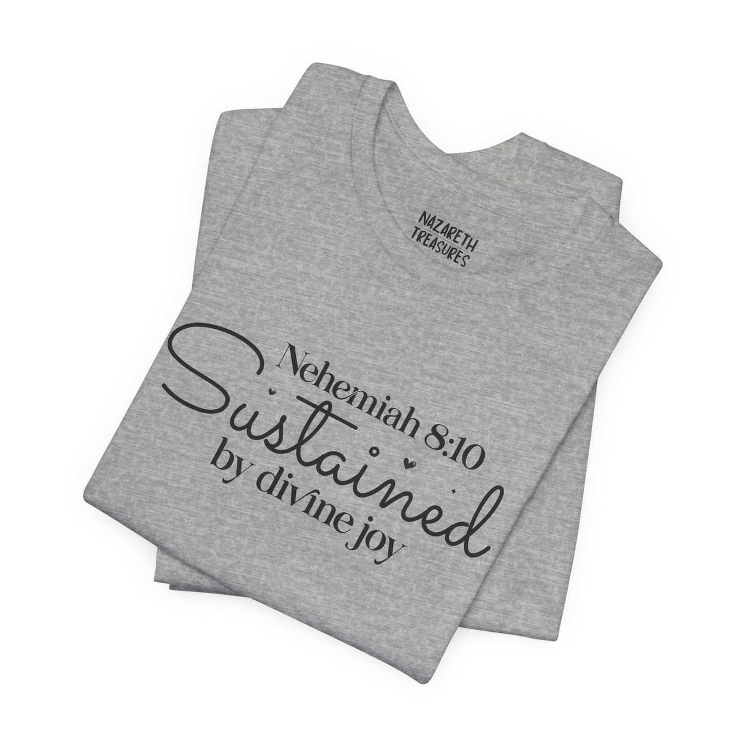 Sustained by Divine Joy - Nehemiah 8:10 - Unisex T-Shirt - T-Shirt - Nazareth Treasures