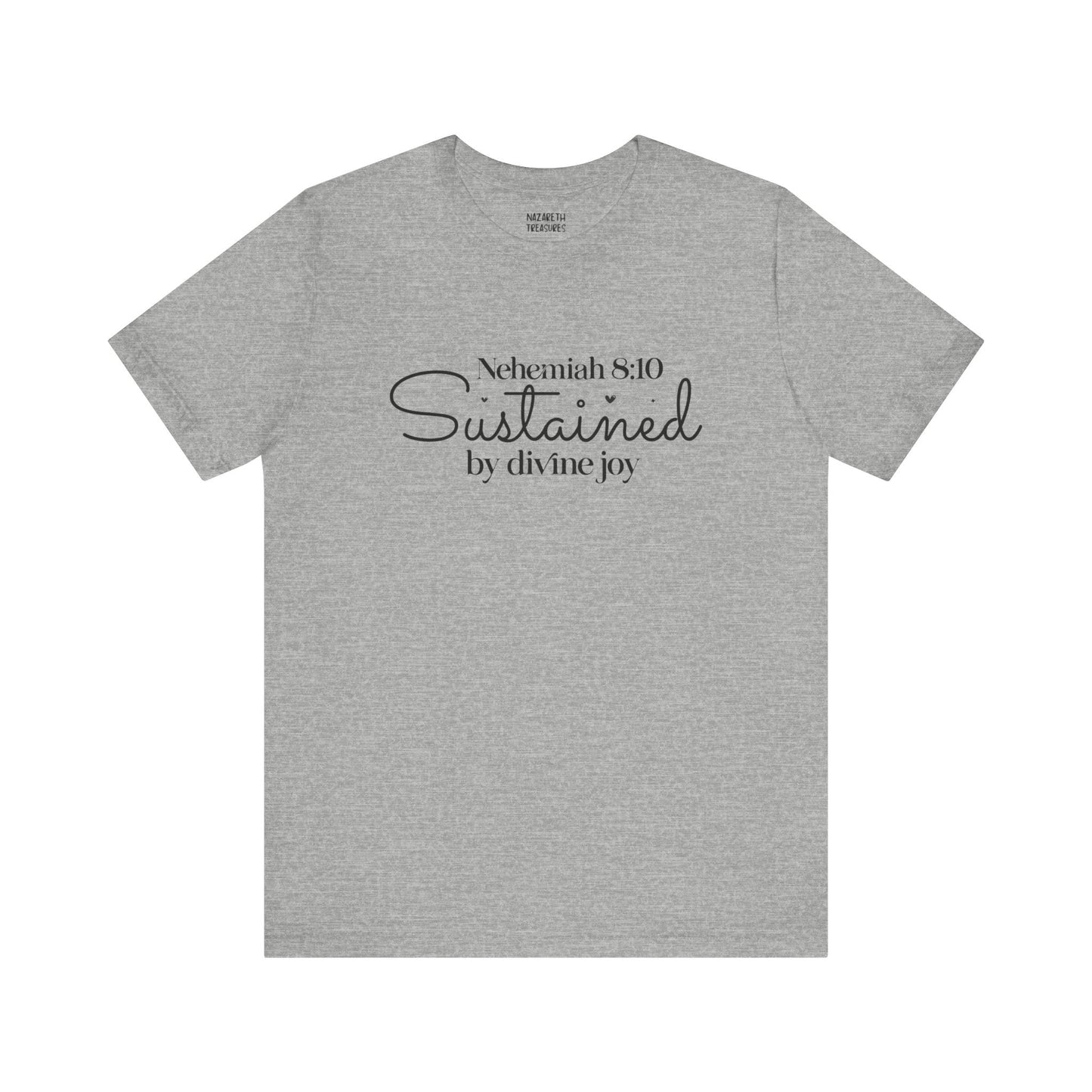 Sustained by Divine Joy - Nehemiah 8:10 - Unisex T-Shirt - T-Shirt - Nazareth Treasures