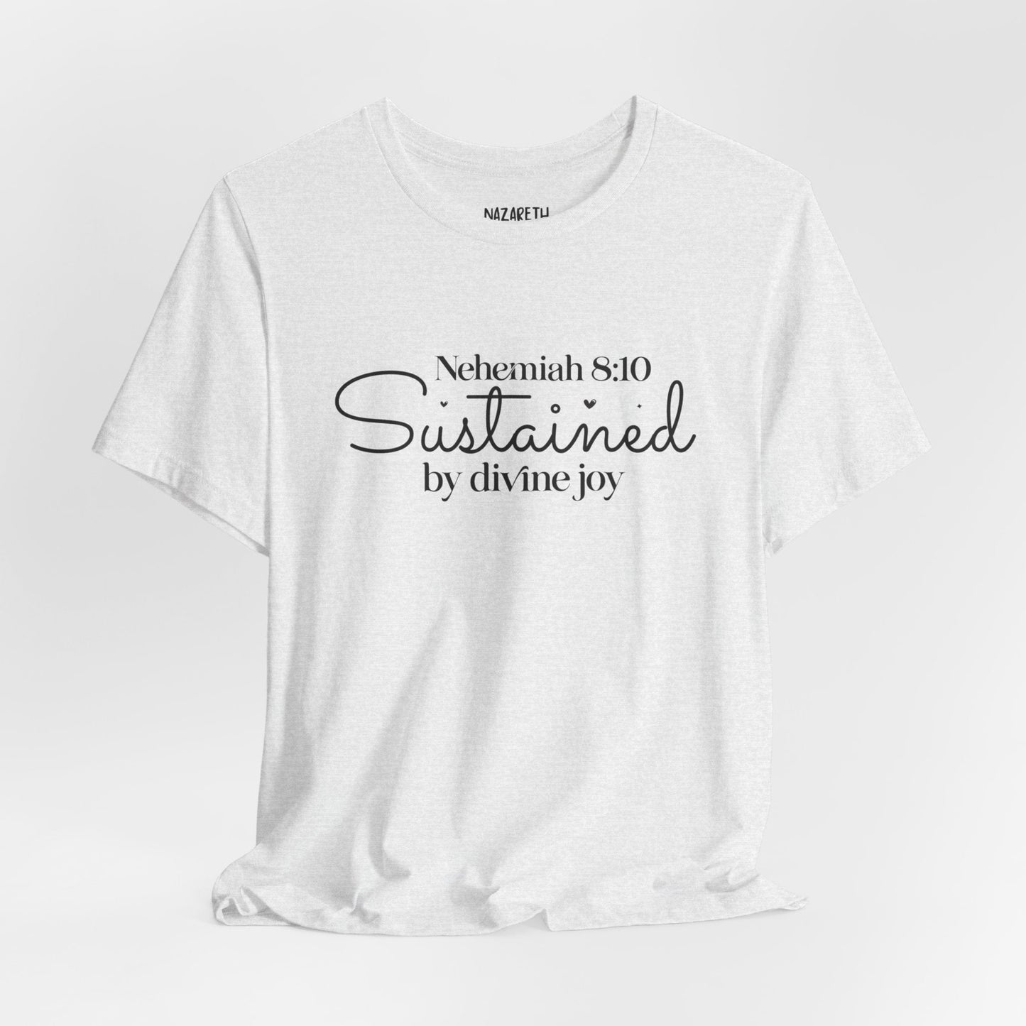 Sustained by Divine Joy - Nehemiah 8:10 - Unisex T-Shirt - T-Shirt - Nazareth Treasures