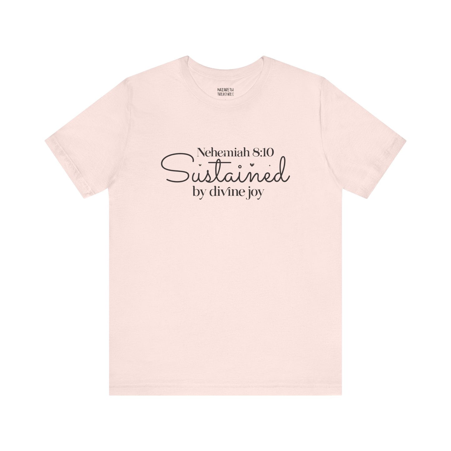 Sustained by Divine Joy - Nehemiah 8:10 - Unisex T-Shirt - T-Shirt - Nazareth Treasures