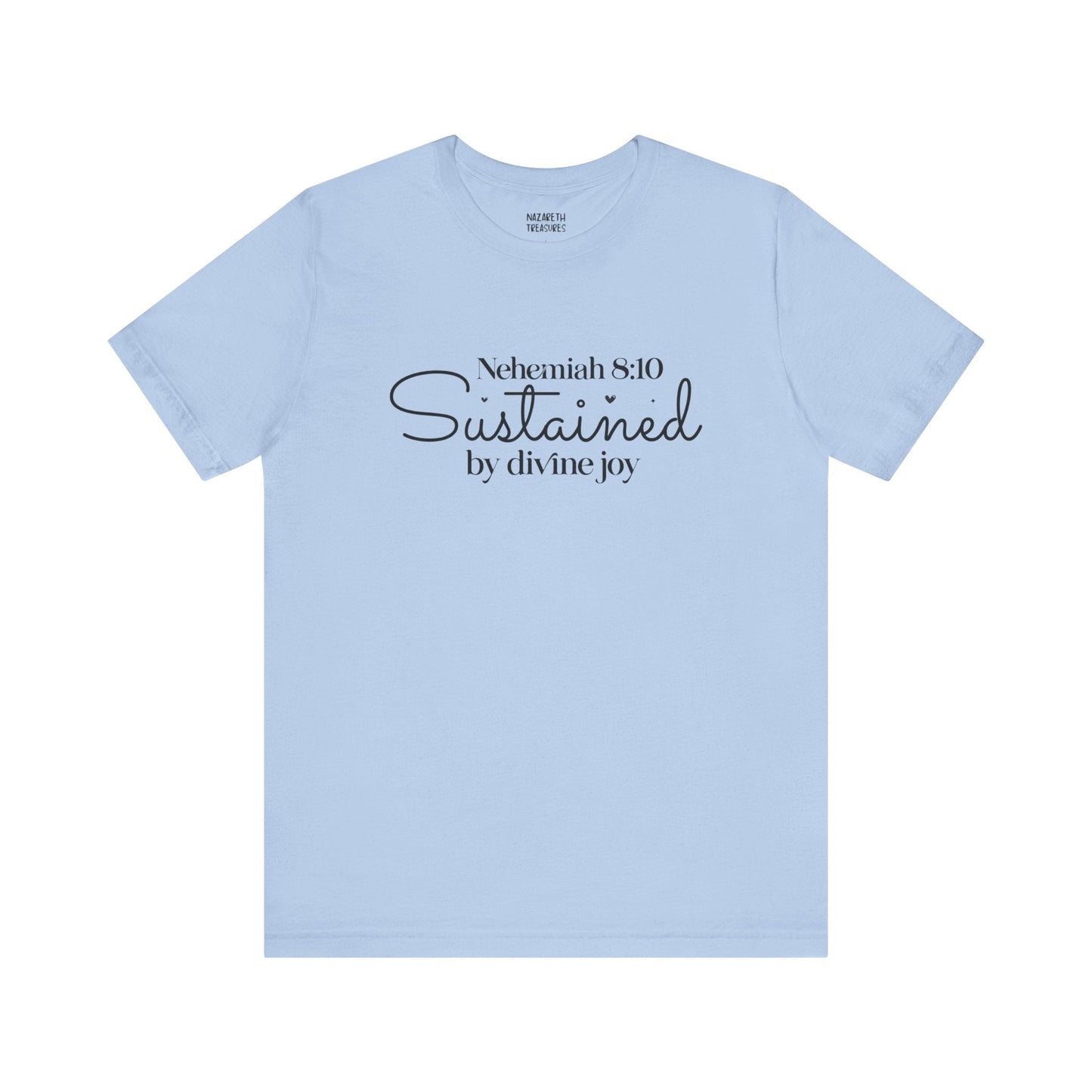 Sustained by Divine Joy - Nehemiah 8:10 - Unisex T-Shirt - T-Shirt - Nazareth Treasures
