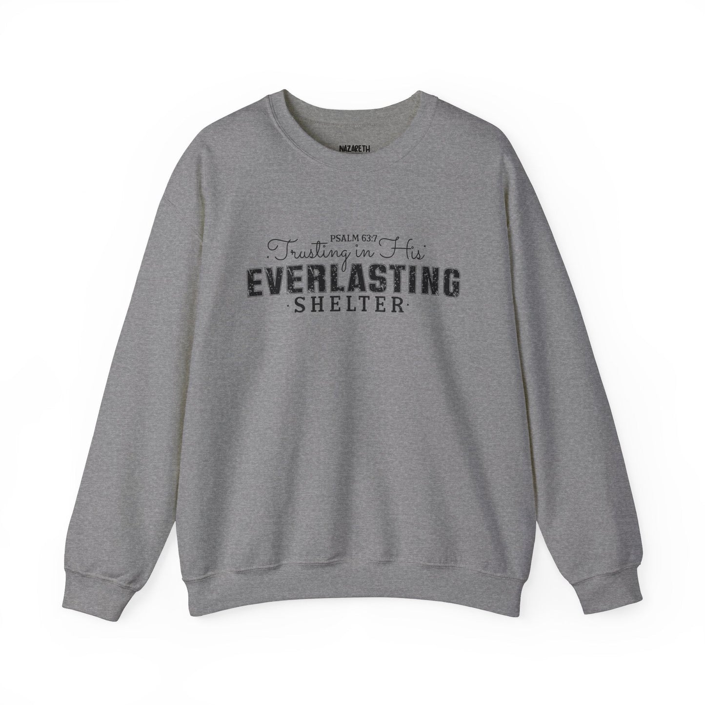 Trusting in His Everlasting Shelter Crewneck Sweatshirt - Sweatshirt - Nazareth Treasures