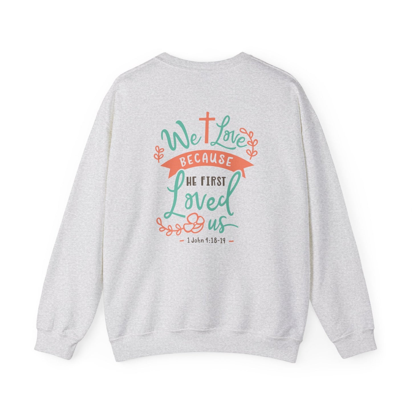We love because he first loved Crewneck Sweatshirt - Sweatshirt - Nazareth Treasures