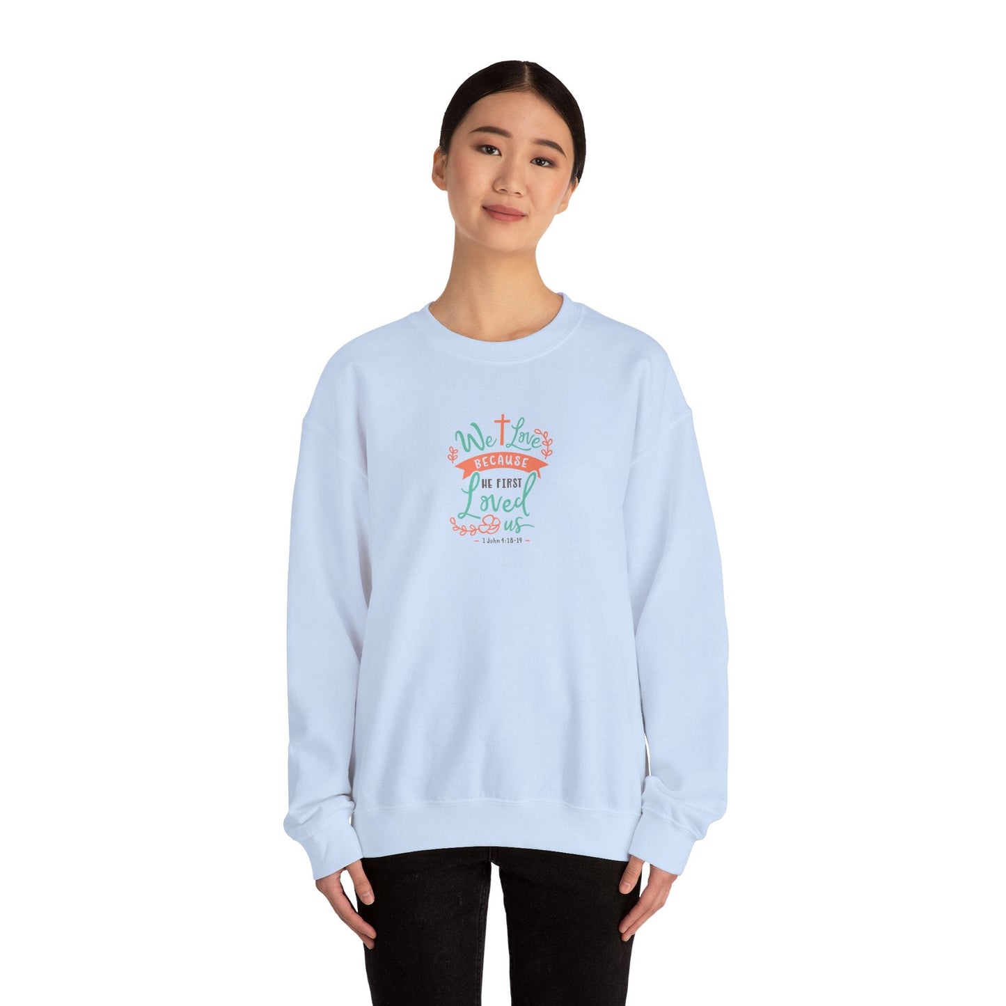 We love because he first loved Crewneck Sweatshirt - Sweatshirt - Nazareth Treasures