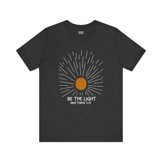 Be The Light - Matthew 5:14 Christian T-Shirt