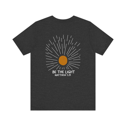 Be The Light - Matthew 5:14 Christian T-Shirt