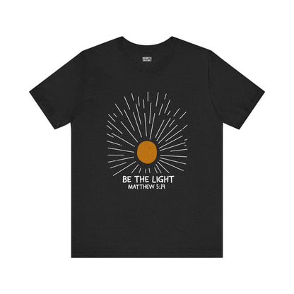 Be The Light - Matthew 5:14 Christian T-Shirt