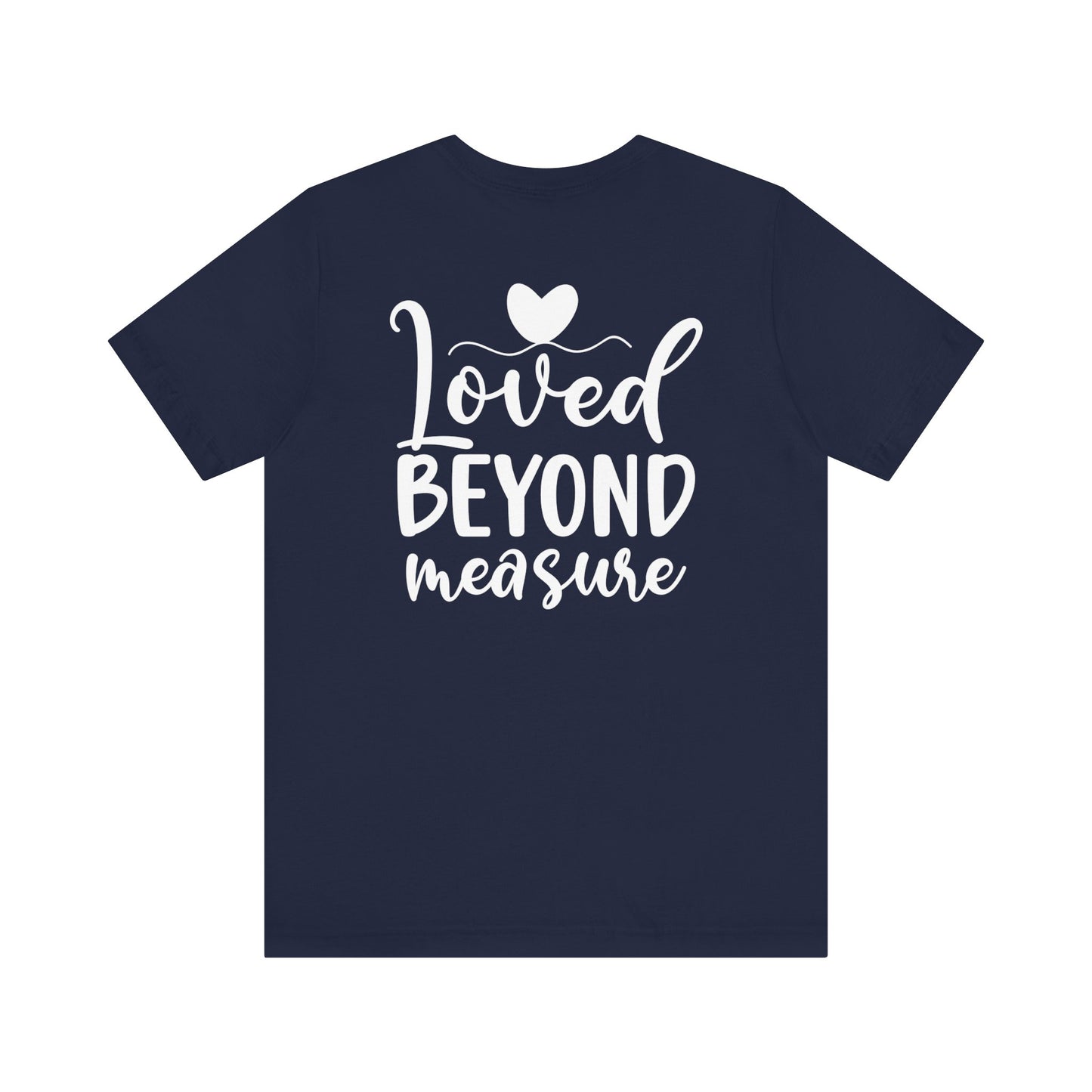 Loved Beyond Measure - Unisex T-Shirt - T-Shirt - Nazareth Treasures