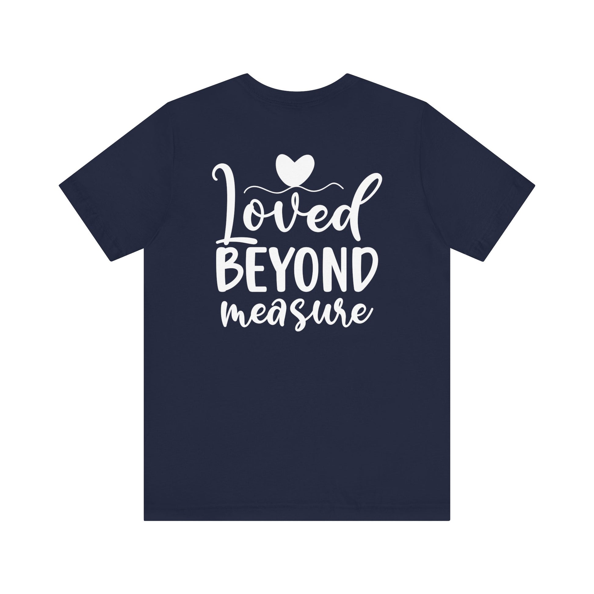 Loved Beyond Measure - Unisex T-Shirt - T-Shirt - Nazareth Treasures