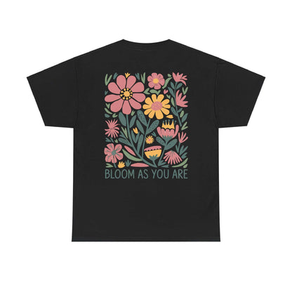 Bloom As You Are - Inspirational Floral T-Shirt