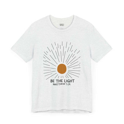 Be The Light - Matthew 5:14 Christian T-Shirt