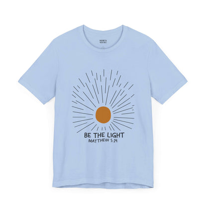 Be The Light - Matthew 5:14 Christian T-Shirt