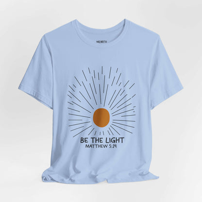 Be The Light - Matthew 5:14 Christian T-Shirt