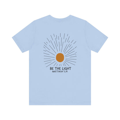 Be The Light - Matthew 5:14 Christian T-Shirt