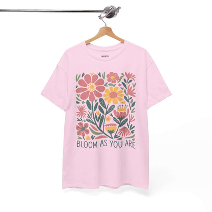 Bloom As You Are - Inspirational Floral T-Shirt