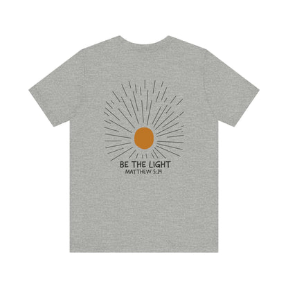 Be The Light - Matthew 5:14 Christian T-Shirt
