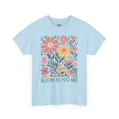 Bloom As You Are - Inspirational Floral T-Shirt