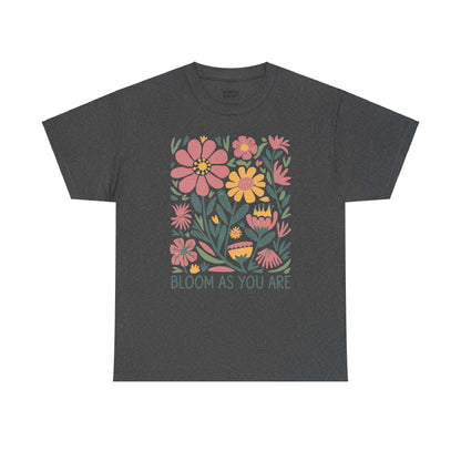 Bloom As You Are - Inspirational Floral T-Shirt