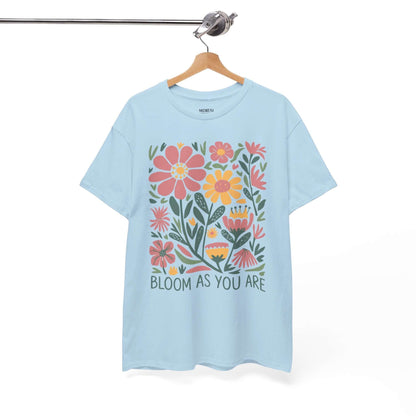 Bloom As You Are - Inspirational Floral T-Shirt