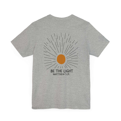 Be The Light - Matthew 5:14 Christian T-Shirt