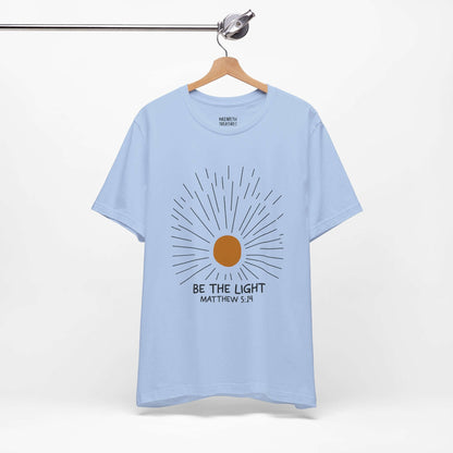 Be The Light - Matthew 5:14 Christian T-Shirt