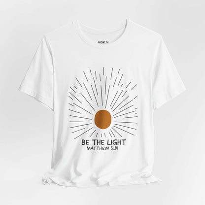 Be The Light - Matthew 5:14 Christian T-Shirt