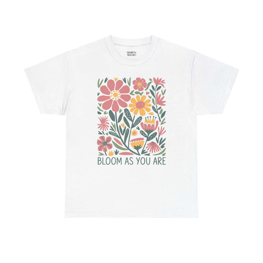 Bloom As You Are - Inspirational Floral T-Shirt