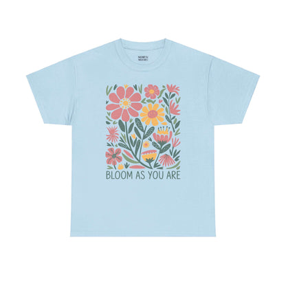 Bloom As You Are - Inspirational Floral T-Shirt