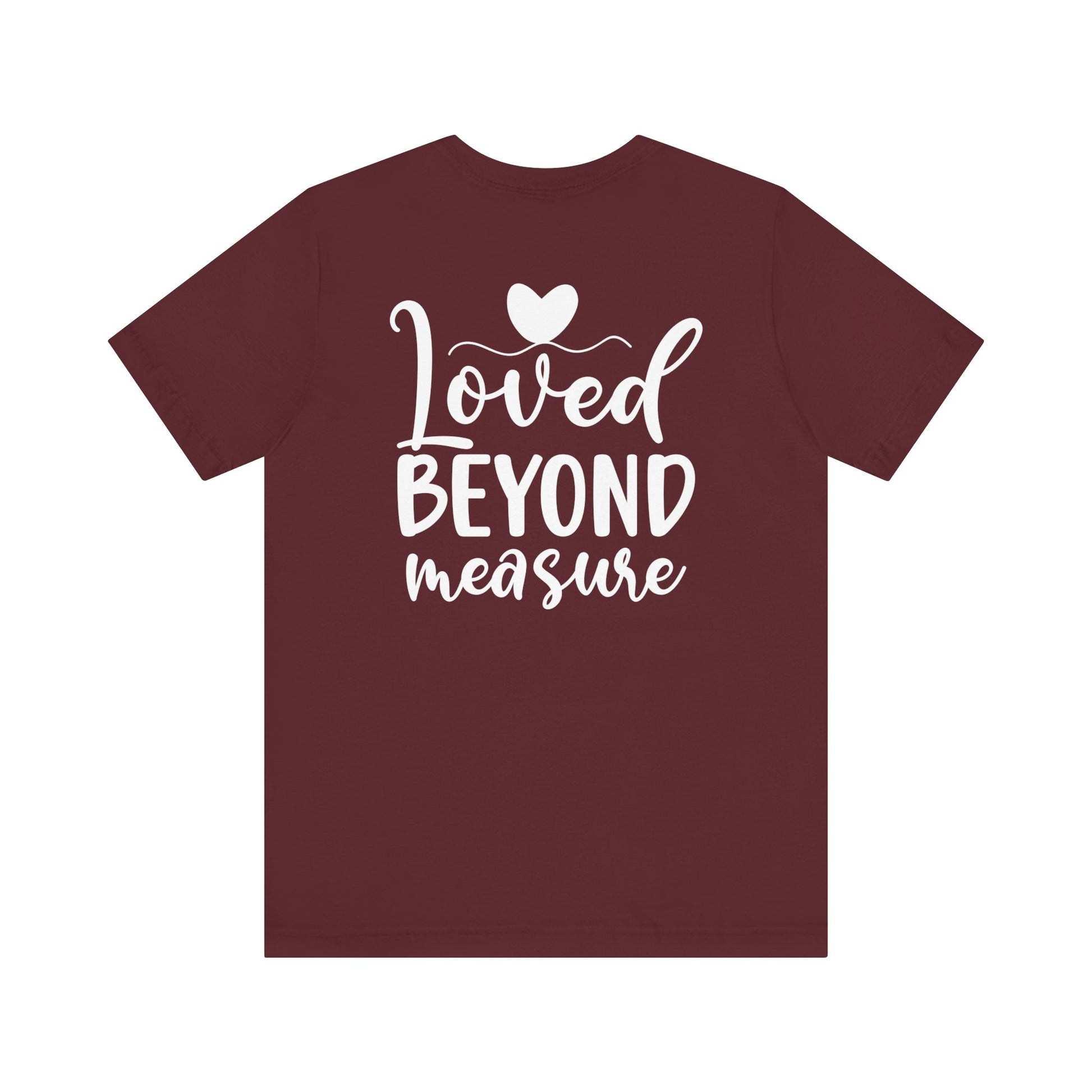 Loved Beyond Measure - Unisex T-Shirt - T-Shirt - Nazareth Treasures