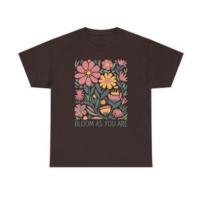 Bloom As You Are - Inspirational Floral T-Shirt