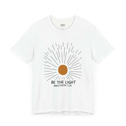 Be The Light - Matthew 5:14 Christian T-Shirt