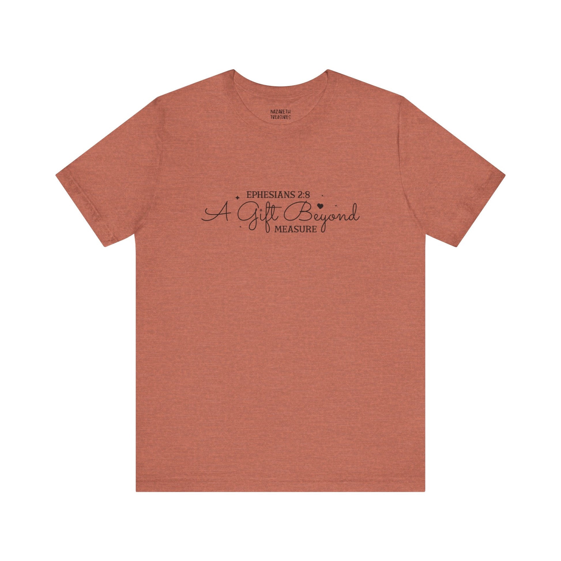 A Gift Beyond Measure - Ephesians 2:8 - Unisex T-Shirt - Nazareth Treasures