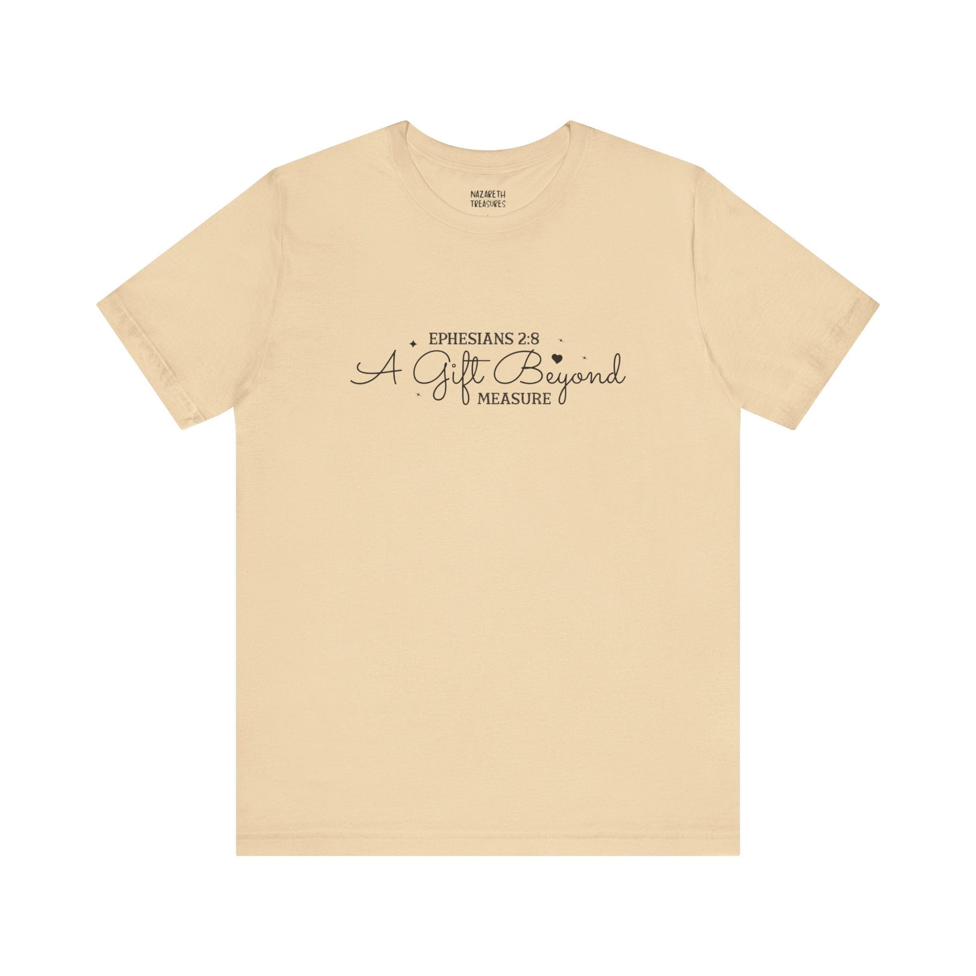 A Gift Beyond Measure - Ephesians 2:8 - Unisex T-Shirt - Nazareth Treasures