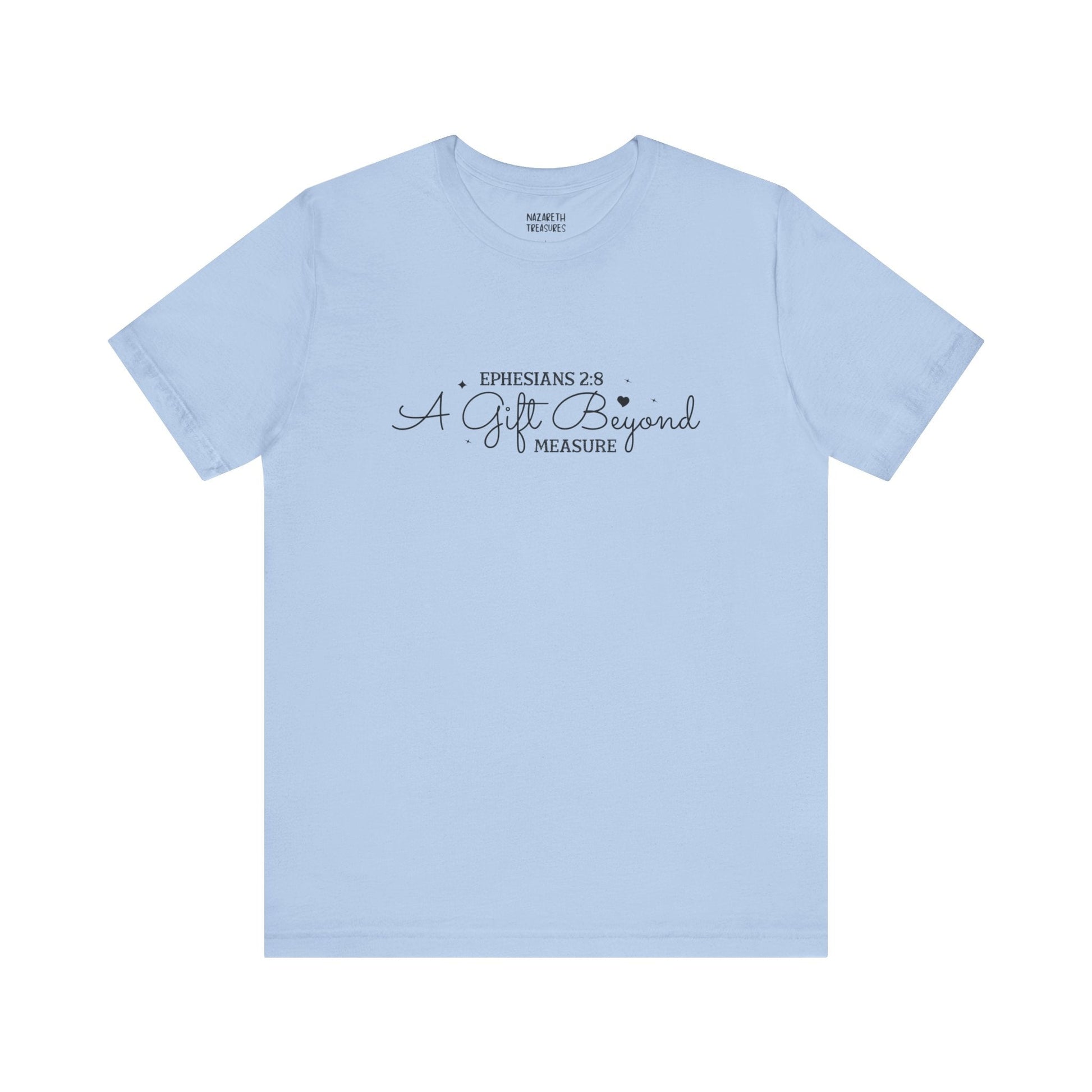 A Gift Beyond Measure - Ephesians 2:8 - Unisex T-Shirt - Nazareth Treasures