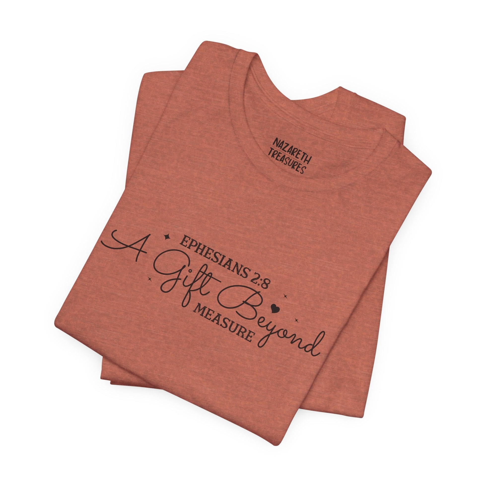 A Gift Beyond Measure - Ephesians 2:8 - Unisex T-Shirt - Nazareth Treasures