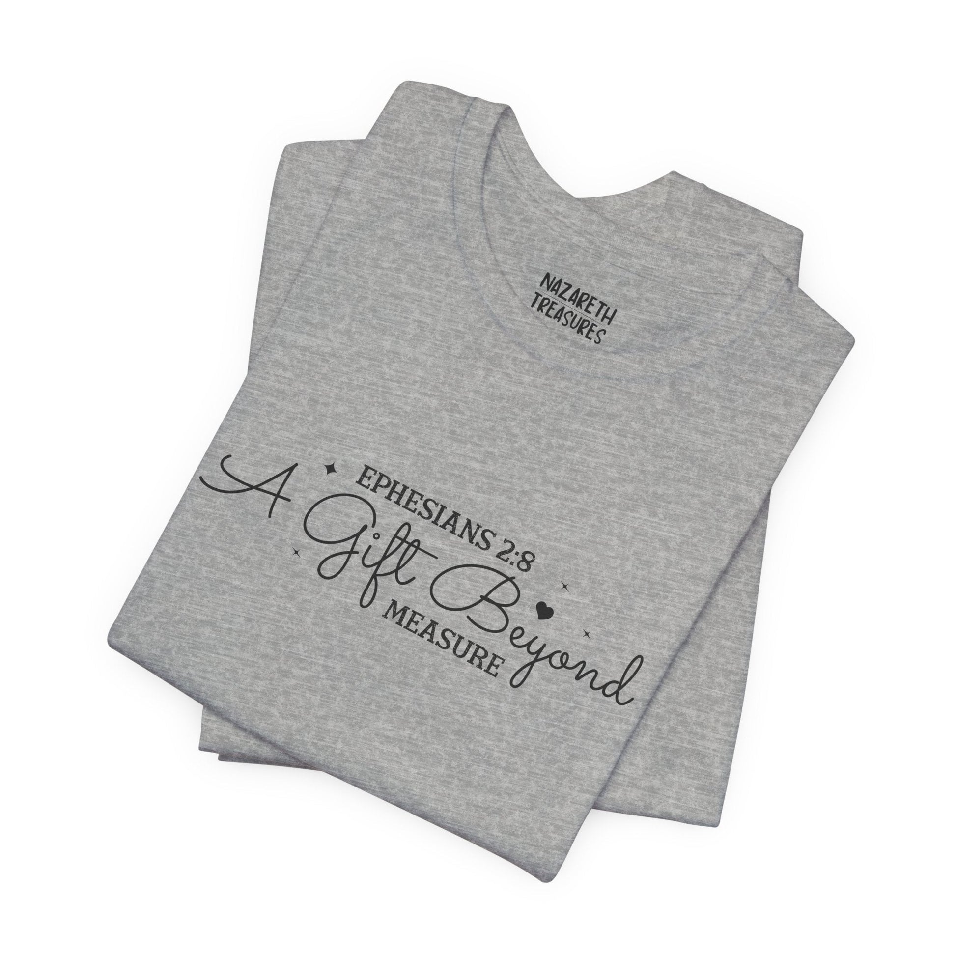 A Gift Beyond Measure - Ephesians 2:8 - Unisex T-Shirt - Nazareth Treasures