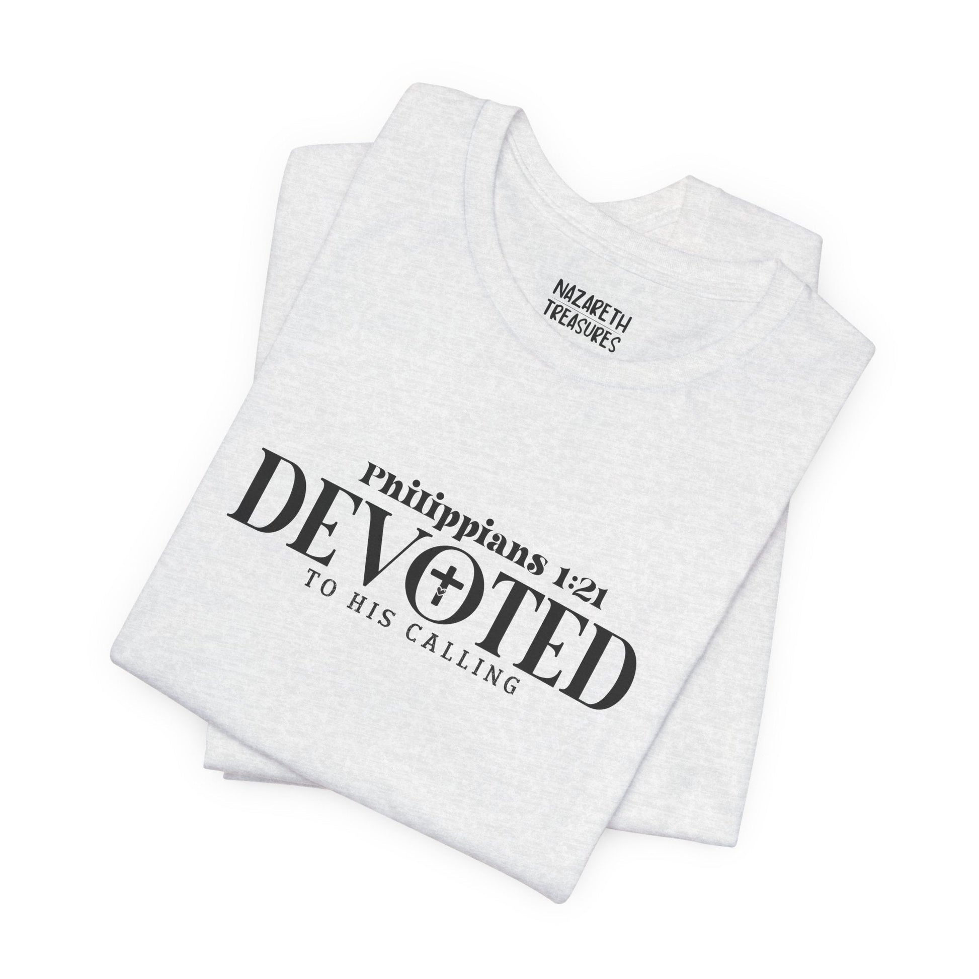 Devoted to His Calling - Philippians 1:21 - Unisex T-Shirt - T-Shirt - Nazareth Treasures