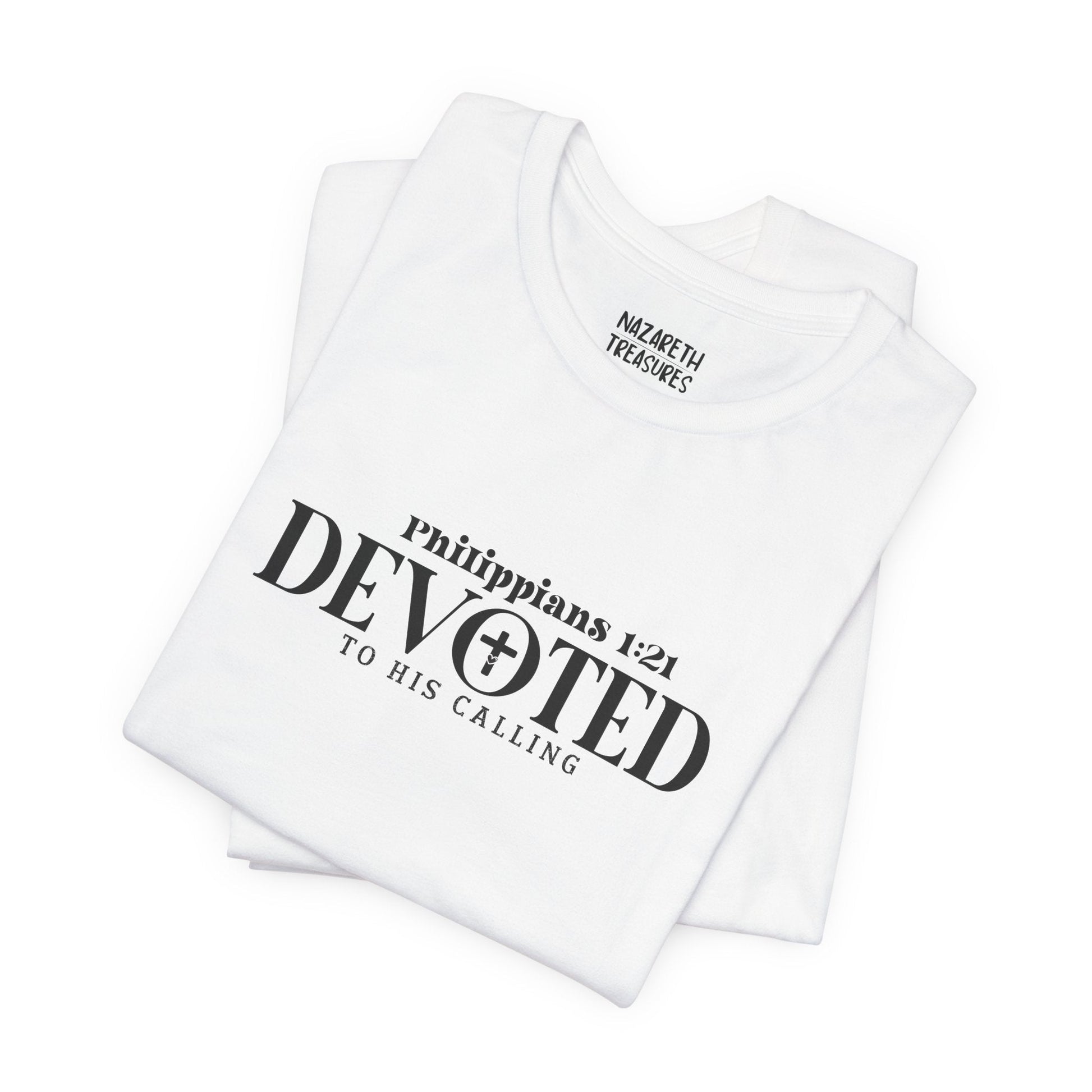 Devoted to His Calling - Philippians 1:21 - Unisex T-Shirt - T-Shirt - Nazareth Treasures
