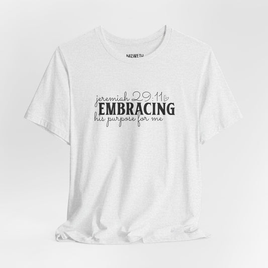Embracing His Purpose for Me T-Shirt - T-Shirt - Nazareth Treasures