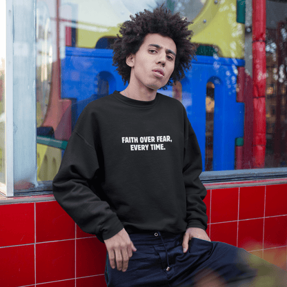 Faith Over Fear, Every Time Sweatshirt - Sweatshirt - Nazareth Treasures