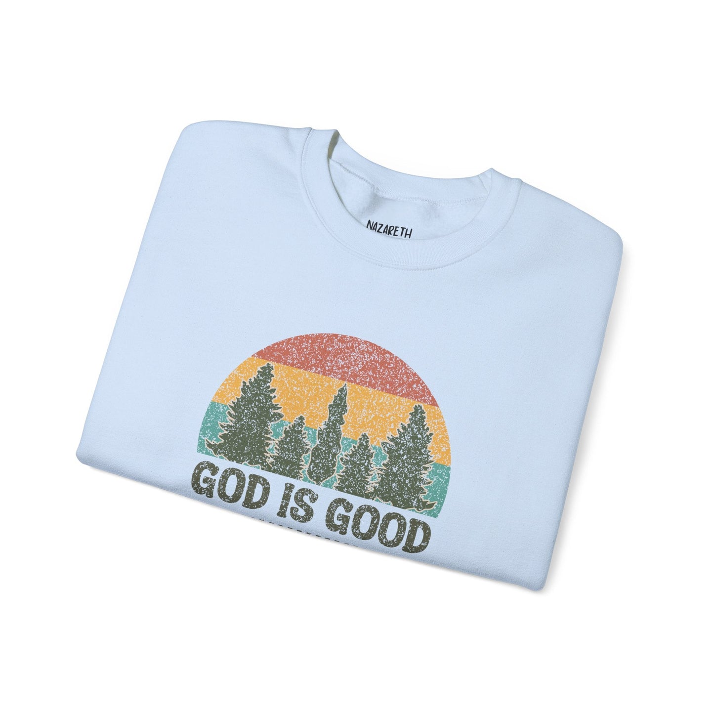 God is Good Sweatshirt - Unisex Crewneck - Sweatshirt - Nazareth Treasures