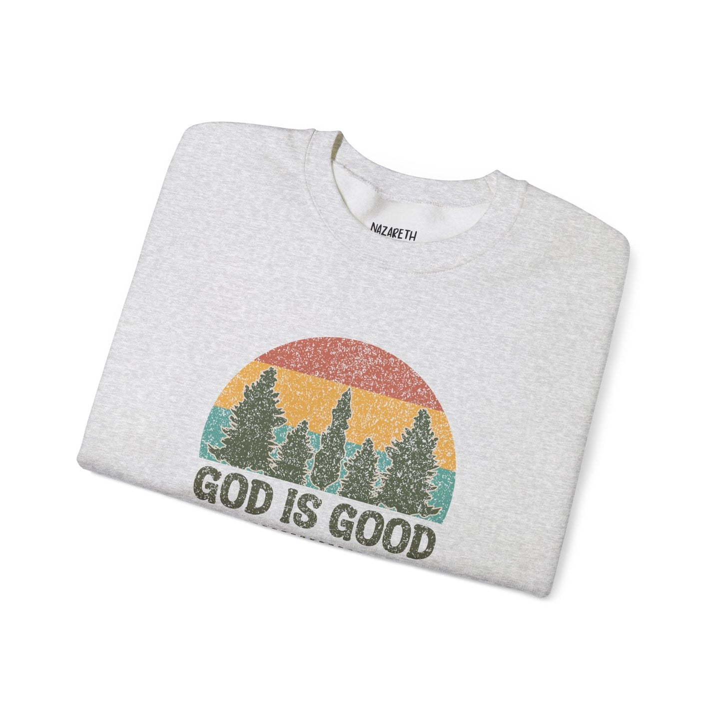 God is Good Sweatshirt - Unisex Crewneck - Sweatshirt - Nazareth Treasures