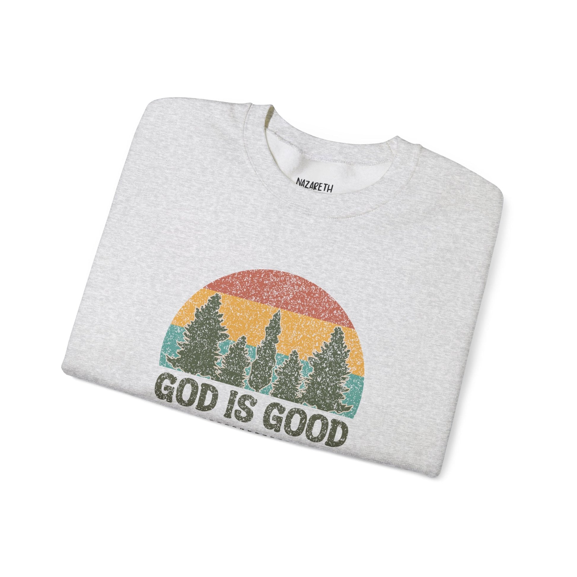God is Good Sweatshirt - Unisex Crewneck - Sweatshirt - Nazareth Treasures