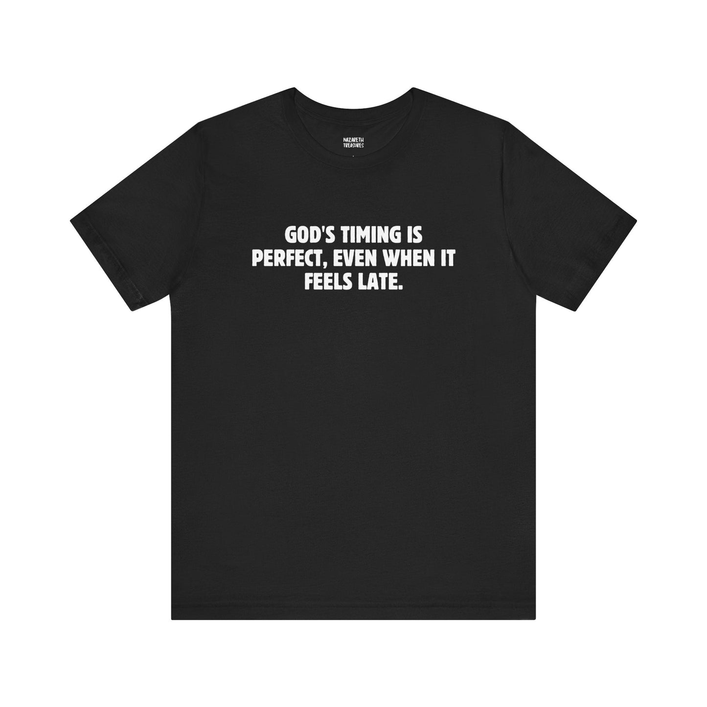 God's Timing is Perfect T-Shirt - T-Shirt - Nazareth Treasures