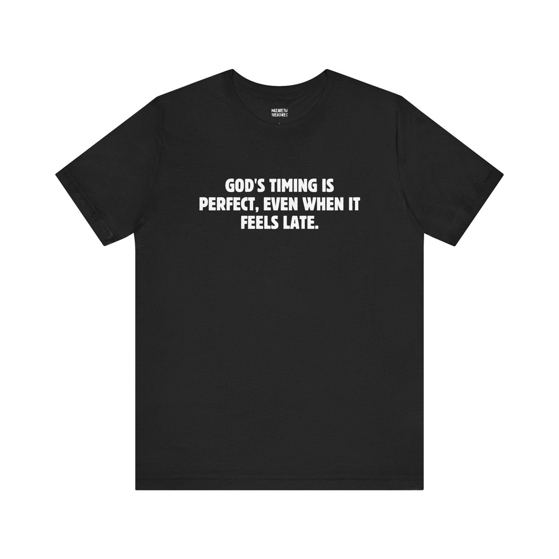 God's Timing is Perfect T-Shirt - T-Shirt - Nazareth Treasures