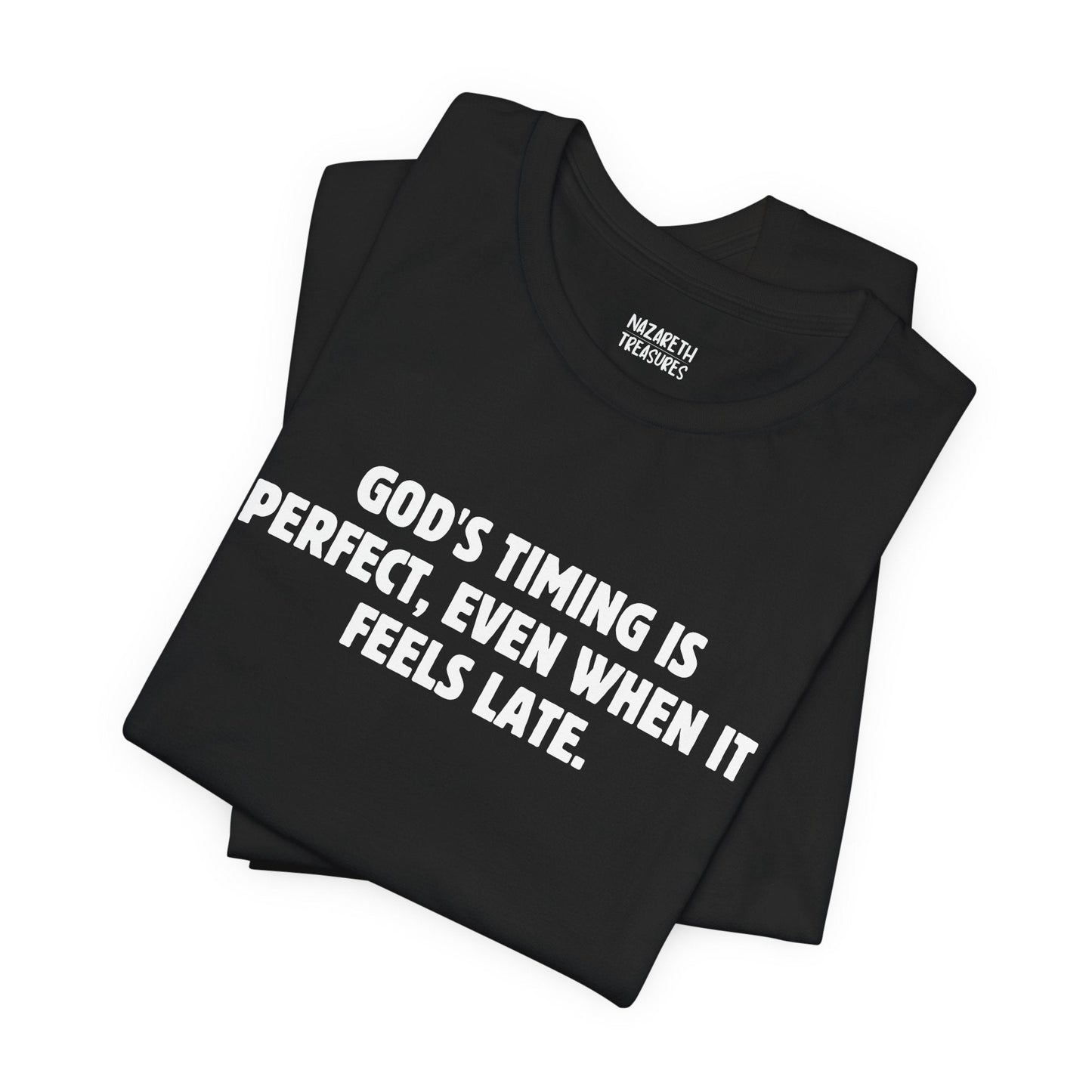 God's Timing is Perfect T-Shirt - T-Shirt - Nazareth Treasures
