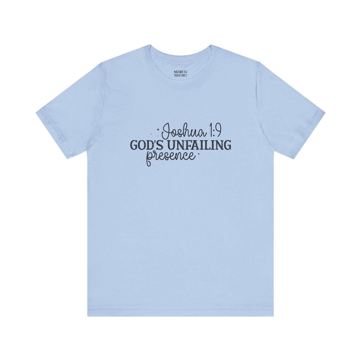 God's Unfailing Presence - Joshua 1:9 - Unisex T-Shirt - T-Shirt - Nazareth Treasures